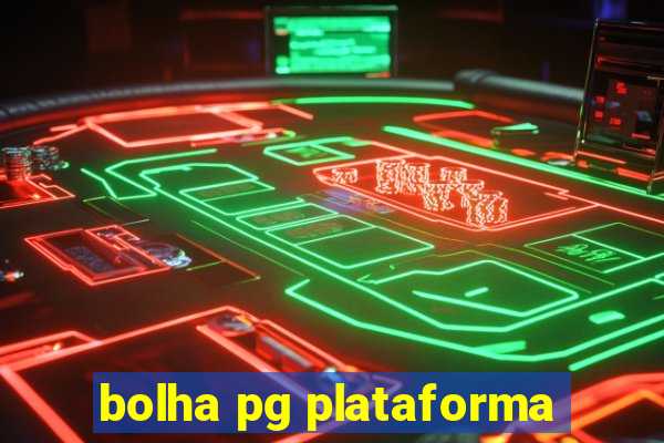 bolha pg plataforma